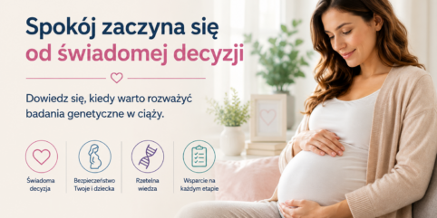 Badania genetyczne w ciąży – czy warto je zrobić i od czego zacząć?